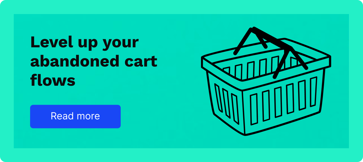 Level up your abandoned cart flows. Read more